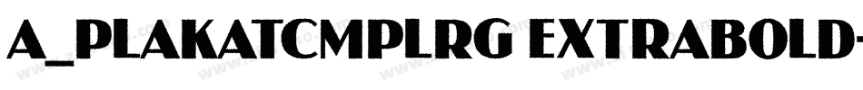 a_PlakatCmplRg ExtraBold字体转换